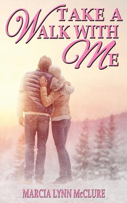 Coperta cărții 'Take a Walk with Me - Marcia Lynn Mcclure'