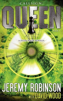 Callsign: Queen: Queen - Book I (a Zelda Baker - Chess Team Novella) - Jeremy Robinson