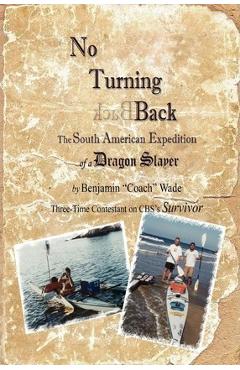 Coperta cărții 'No Turning Back: The South American Expedition of a Dragon Slayer - Benjamin 