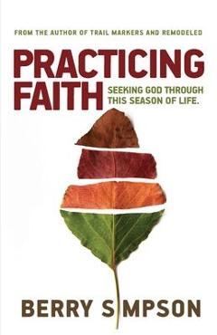 Coperta cărții 'Practicing Faith: Seeking God Through This Season of Life - Berry D. Simpson'