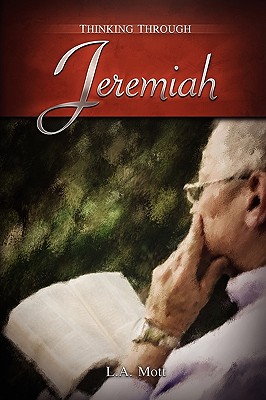 Thinking Through Jeremiah - L. A. Mott