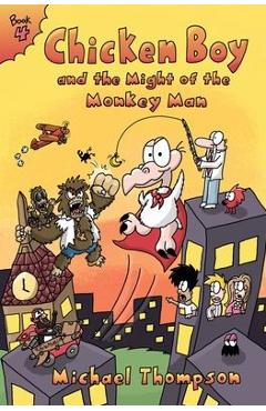 Coperta cărții 'Chicken Boy and the Might of the Monkey Man - Michael Thompson'