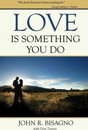Love Is Something You Do - John R. Bisagno