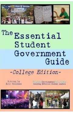 Coperta cărții 'The Essential Student Government Guide: College Edition - Eric Williams'