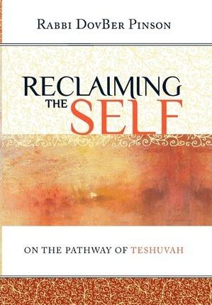 Reclaiming the Self: On the Pathway of Teshuvah - Dovber Pinson