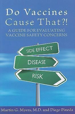 Do Vaccines Cause That?!: A Guide for Evaluating Vaccine Safety Concerns - Diego Pineda
