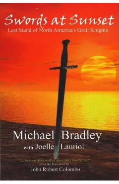 Coperta cărții 'Swords at Sunset: Last Stand of North America's Grail Knights - Michael Bradley'