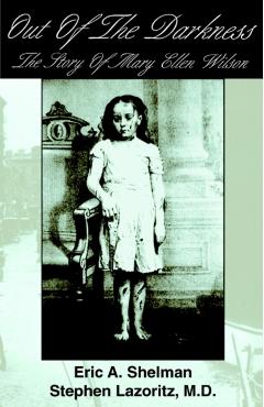 Out of the Darkness: The Story of Mary Ellen Wilson - Eric A. Shelman