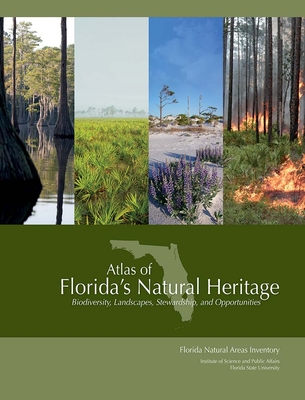 Atlas of Florida's Natural Heritage: Biodiversity, Landscapes, Stewardship, and Opportunities - Gary R. Knight