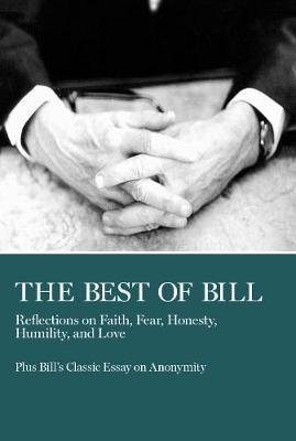 The Best of Bill: Reflections on Faith, Fear, Honesty, Humility, and Love - W. Bill