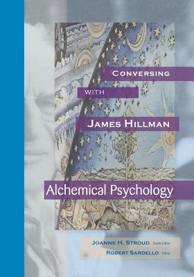 Coperta cărții 'Conversing with James Hillman: Alchemical Psychology - Joanne H. Stroud'