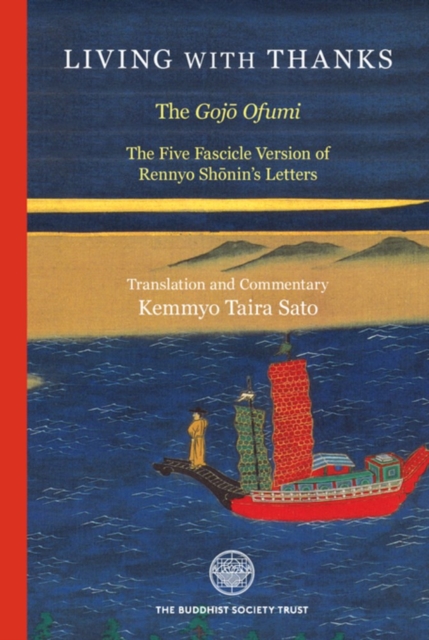 Living with Thanks: The Five Fascicle Version of Rennyo Shonin's Letters - Kemmyo Taira Sato