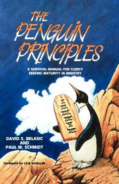 Coperta cărții 'The Penguin Principles: A Survival Manual For Clergy Seeking Maturity In Ministry - David S. Belasic'