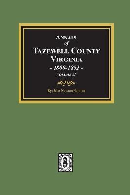Annals of Tazewell County, Virginia 1800-1852: Volume #1 - John Newton Harman
