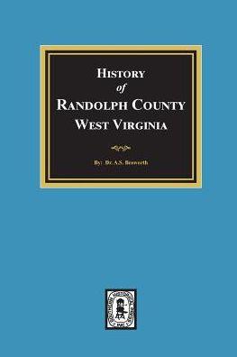 History of Randolph County, West Virginia - A. S. Bosworth