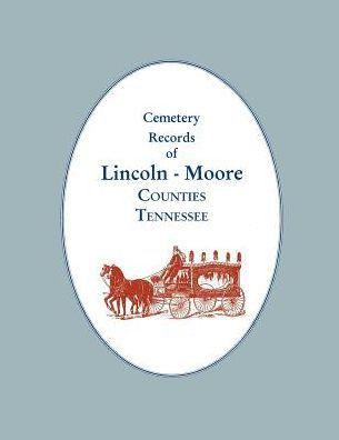 Cemetery Records of Lincoln - Moore Counties, Tennessee - Helen &. Tim Marsh