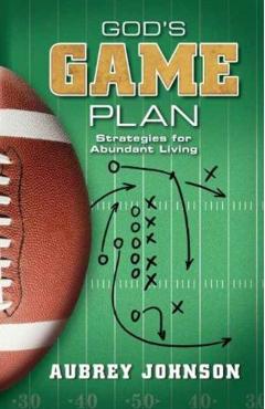 God's Game Plan: Strategies for Abundant Living - Aubrey Johnson