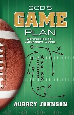 God's Game Plan: Strategies for Abundant Living - Aubrey Johnson