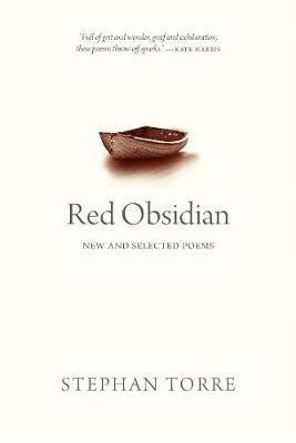 Red Obsidian: New and Selected Poems - Stephan Torre