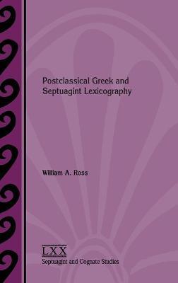 Postclassical Greek and Septuagint Lexicography - William A. Ross