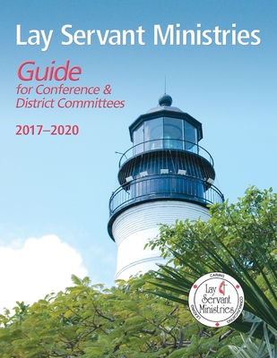 Lay Servant Ministries Guide for Conference & District Committees: 2017 - 2020 - Sandy Jackson