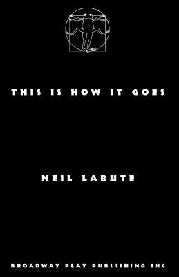This Is How It Goes - Neil Labute