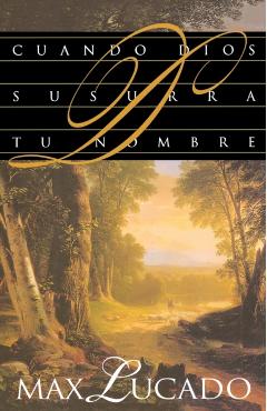 Cuando Dios Susurra Tu Nombre - Max Lucado