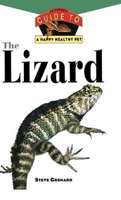 The Lizard: An Owner's Guide to a Happy Healthy Pet - Steve Grenard