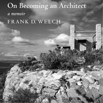 On Becoming an Architect - Frank Welch