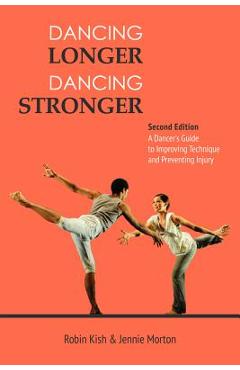 Coperta cărții 'Dancing Longer, Dancing Stronger: A Dancer's Guide to Conditioning, Improving Technique and Preventing Injury - Robin'