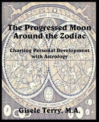 The Progressed Moon Around the Zodiac - Gisele Terry
