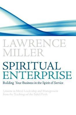 Spiritual Enterprise - Lawrence M. Miller