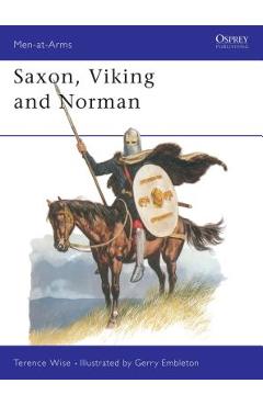 Saxon, Viking and Norman - Terence Wise