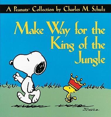 Make Way for the King of the Jungle - Charles M. Schulz