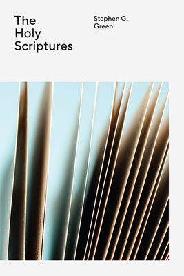 The Holy Scriptures - Stephen G. Green