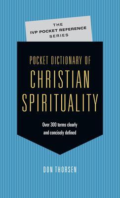 Pocket Dictionary of Christian Spirituality - Don Thorsen