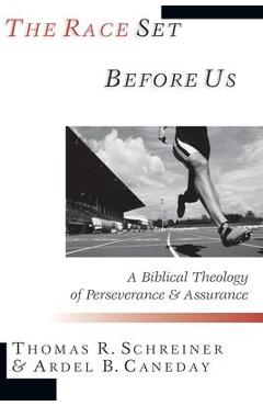 Coperta cărții 'The Race Set Before Us: A Biblical Theology of Perseverance & Assurance - Thomas R. Schreiner'