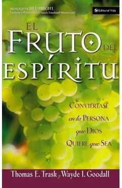 Coperta cărții 'El Fruto del Espíritu: Conviértase En La Persona Que Dios Quiere Que Sea - Thomas E. Trask'