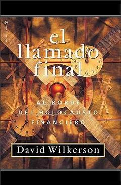 Coperta cărții 'El Llamado Final: Al Borde del Holocausto Financiero - David Wilkerson'
