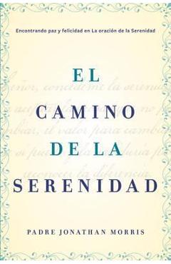 Poza produsului Camino de la Serenidad: Encontrando Paz Y Felicidad En La Oración de la Serenidad - Jonathan Morris