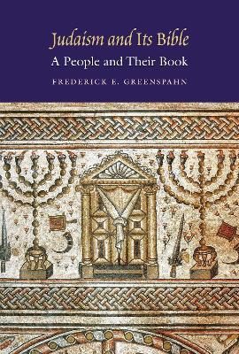 Judaism and Its Bible: A People and Their Book - Frederick E. Greenspahn