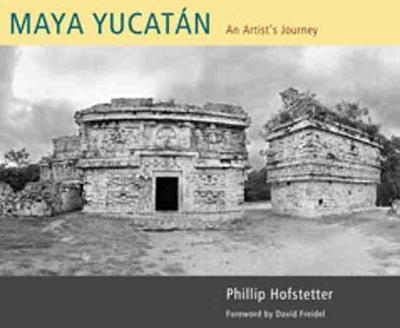 Maya Yucatn: An Artist's Journey - Phillip Hofstetter