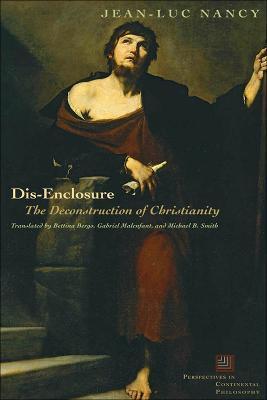 Dis-Enclosure: The Deconstruction of Christianity - Jean-luc Nancy