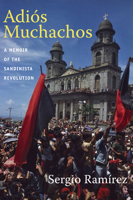 Coperta cărții 'Adiós Muchachos: A Memoir of the Sandinista Revolution - Sergio Ramírez'