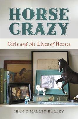 Horse Crazy: Girls and the Lives of Horses - Halley