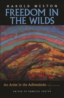 Freedom in the Wilds: An Artist in the Adirondacks - Harold Weston