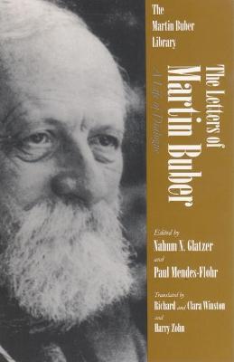 The Letters of Martin Buber: A Life of Dialogue - Martin Buber