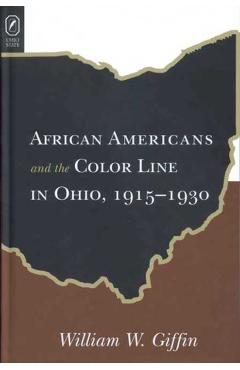 Poza produsului African Americans Color Line in Ohio: 1915-1930 - William W. Giffin