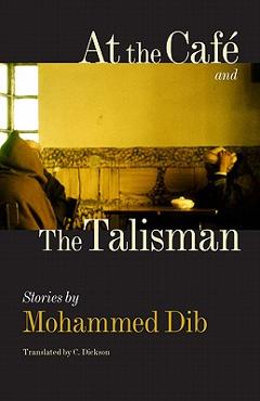 Poza produsului At the Café and the Talisman - Mohammed Dib