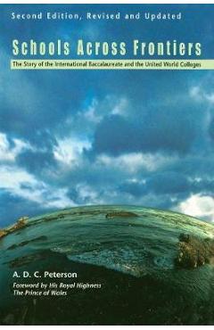 Coperta cărții 'Schools Across Frontiers: The Story of the International Baccalaureate and the United World Colleges - A. D. C. Peterson'